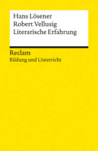 Literarische Erfahrung. Reclam Bildung und Unterricht : Lösener, Hans; Vellusig, Robert - Freude am Lesen fördern; Literatur-Unterricht - 14615 - Originalausgabe (Reclams Universal-Bibliothek 14615) （Originalausgabe. 2024. 166 S. 4 Abb. 148 mm）