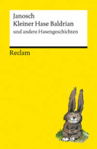 Kleiner Hase Baldrian und andere Hasengeschichten : Geschichten und Illustrationen von Janosch für Erwachsene - Das perfekte Ostergeschenk - Mit Schnuddel und anderen Janosch-Figuren (Reclams Universal-Bibliothek 14640) （2025. 79 S. 38 Farbfotos. 148 mm）