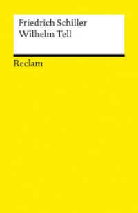 Wilhelm Tell. Schauspiel. Textausgabe mit Anmerkungen/Worterklärungen : Schiller, Friedrich - Deutsch-Lektüre, Deutsche Klassiker der Literatur - Neuausgabe 2025 - 14700 (Reclams Universal-Bibliothek 14700) （Durchges. Ausgabe 2025. 2025. 168 S. 1 Ktn. 148 mm）