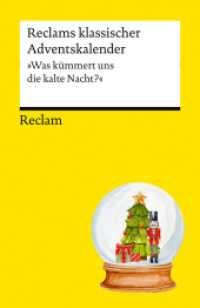 Reclams klassischer Adventskalender. "Was kümmert uns die kalte Nacht?" : Warten auf Heiligabend mit klassischen Erzählungen, Gedichten und Geschichten (Reclams Universal-Bibliothek 14734) （2025. 144 S. 148 mm）