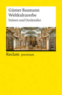 Weltkulturerbe. St&auml;tten und Denkm&auml;ler : Ein &Uuml;berblick in Text und Bild &uuml;ber die wichtigsten Weltkulturerbe-St&auml;tten (Reclams Universal-Bibliothek 14878) （Durchges. und aktual. Ausgabe 2026. 2026. 400 S. 170 Abb. 148 mm）
