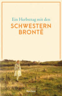 Ein Herbsttag mit den Schwestern Bront&euml; : Eine Sammlung der sch&ouml;nsten Gedichte, Geschichten, Zitate und Briefausz&uuml;ge zum Herbst - Die perfekte Lekt&uuml;re f&uuml;r gem&uuml;tliche Stunden (Reclams Universal-Bibliothek)