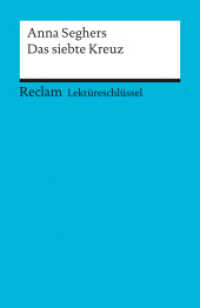 Lektüreschlüssel Anna Seghers 'Das siebte Kreuz' : Leis, Mario - Lektürehilfe; Vorbereitung auf Klausur, Abitur und Matura (Reclams Universal-Bibliothek 15403) （2009. 63 S. 148 mm）