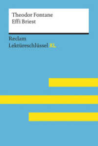 Theodor Fontane: Effi Briest : Lektüreschlüssel mit Inhaltsangabe, Interpretation, Prüfungsaufgaben mit Lösungen, Lernglossar (Reclam Lektüreschlüssel XL) （2018. 121 S. 6 Farbfotos. 170 mm）