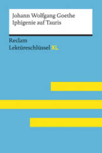 Johann Wolfgang Goethe: Iphigenie auf Tauris : Lektüreschlüssel mit Inhaltsangabe, Interpretation, Prüfungsaufgaben mit Lösungen, Lernglossar (Reclam Lektüreschlüssel XL 15493) （2018. 100 S. 10 Farbfotos. 170 mm）