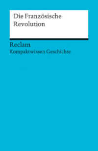 Die Französische Revolution. (Kompaktwissen Geschichte) : Kuhn, Axel - sicher durch Abitur und Matura; Oberstufenwissen - 17068 (Reclams Universal-Bibliothek 17068) （2012. 158 S. 10 Abb., 2 Ktn. 148 mm）