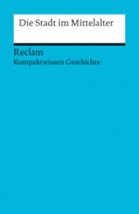 Die Stadt im Mittelalter. (Kompaktwissen Geschichte) : Plessow, Oliver - sicher durch Abitur und Matura; Oberstufenwissen - 17074 (Reclams Universal-Bibliothek 17074) （2013. 175 S. 4 SW-Fotos, 4 Ktn. 148 mm）