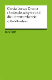 García Lorcas Drama »Bodas de sangre« und die Literaturtheorie. 17 Modellanalysen : Klassenlektüre in Originalversion mit Erläuterungen (Reclams Universal-Bibliothek 17689) （2016. 265 S. 148 mm）