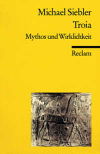 Troia : Mythos und Wirklichkeit (Reclams Universal-Bibliothek) （2001. 200 S. 17 Abb. 148 mm）