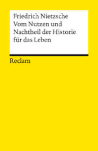 Vom Nutzen und Nachtheil der Historie für das Leben. Textausgabe mit Anmerkungen/Worterklärungen und Nachwort : Nietzsche, Friedrich - 18637 (Reclams Universal-Bibliothek 18637) （2009. 151 S. 148 mm）