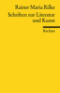 Schriften zur Literatur und Kunst : Rilke, Rainer Maria - Deutsch-Lektüre, Deutsche Klassiker der Literatur (Reclams Universal-Bibliothek 18670) （2009. 254 S. 9 Abbildungen. 148 mm）