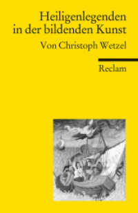 Heiligenlegenden in der bildenden Kunst : Wetzel, Christoph - Textsammlung; Analyse; Erläuterungen; (Reclams Universal-Bibliothek 18704) （2011. 285 S. 125 schw.-w. abb. 148 mm）