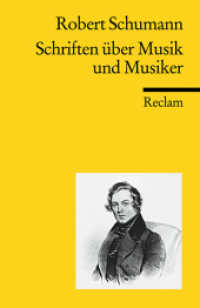 Schriften über Musik und Musiker (Reclams Universal-Bibliothek 18716) （2010. 256 S. m. Notenbeisp. 14.8 cm）
