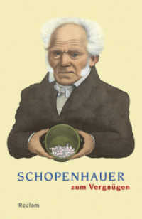 Schopenhauer zum Vergnügen : Logik und Ethik (Reclams Universal-Bibliothek 18805) （Neuausg. 2011. 182 S. 10 Abbildungen. 148 mm）