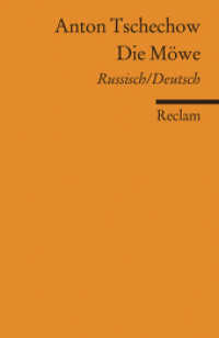 Die Möwe. Komödie in vier Akten. Russisch/Deutsch : Tschechow, Anton - zweisprachige Ausgabe; Originalversion mit deutscher Übersetzung (Reclams Universal-Bibliothek 18809) （2011. 175 S. 148 mm）