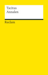 Annalen : Tacitus - das antike Rom vom Tod des Kaisers Augustus bis zum Ende Neros (Reclams Universal-Bibliothek 18984) （2013. 733 S. 2 Abb. 148 mm）