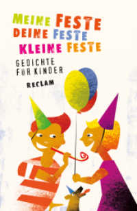Meine Feste, deine Feste, kleine Feste. Gedichte für Kinder : lustige Reime für junge Leser; Poesie zum Vorlesen (Reclams Universal-Bibliothek 18998) （2013. 96 S. 148 mm）