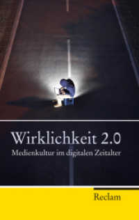 Wirklichkeit 2.0 : Medienkultur im digitalen Zeitalter (Reclam Taschenbuch Bd.20266) （2012. 289 S. 190 mm）