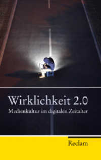 Wirklichkeit 2.0 : Medienkultur im digitalen Zeitalter (Reclam Taschenbuch 20266) （2012. 289 S. 190 mm）