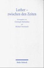 Luther - Zwischen den Zeiten : Eine Jenaer Ringvorlesung -- Paperback / softback (German Language Edition)