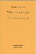 Mehr Freiheit wagen : Über Deregulierung und Wettbewerb. Mit Beitr. in engl., französ. u. italien. Sprache （2002. IX, 473 S. 24 cm）