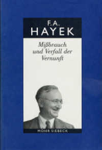 Gesammelte Schriften in deutscher Sprache. Abt. B 2 Mißbrauch und Verfall der Vernunft : Hrsg. v. Viktor Vanberg （3. Aufl. 2004. VIII, 253 S. 237 mm）