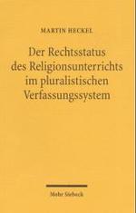 Der Rechtsstatus des Religionsunterrichts im pluralistischen Verfassungssystem -- Paperback / softback (German Language Edition)