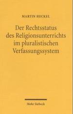 Der Rechtsstatus des Religionsunterrichts im pluralistischen Verfassungssystem -- Paperback / softback (German Language Edition)