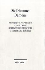 Die Dämonen. Demons : Die Dämonologie der israelitisch-jüdischen und frühchristlichen Literatur im Kontext ihrer Umwelt. Beitr. z. Tl. in engl. Sprache （2003. XIX, 687 S. 23,5 cm）