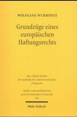 Grundzüge eines europäischen Haftungsrechts : Eine rechtsvergleichende Untersuchung des Gemeinschaftsrechts. Diss. (Studien zum ausländischen und internationalen Privatrecht Bd.102) （2003. XXII, 386 S. 23,5 cm）
