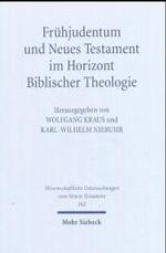 Fruhjudentum und Neues Testament im Horizont Biblischer Theologie : Mit einem Anhang zum Corpus Judaeo-hellenisticum Novi Testamenti (Wissenschaftlich