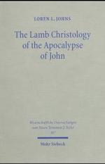 Lamb Christology of the Apocalypse of John : An Investigation into Its Origins and Rhetorical Force (Wissenschaftliche Untersuchungen zum Neuen Testam