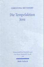 Die Tempelaktion Jesu : Patristische und historisch-kritische Exegese im Vergleich (Wissenschaftliche Untersuchungen zum Neuen Testament 2. Reihe) --