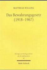 Das Bewahrungsgesetz (1918-1967) : Eine rechtshistorische Studie zur Geschichte der deutschen Fürsorge (Beiträge zur Rechtsgeschichte des 20. Jahrhunderts Bd.42) （2003. XII, 447 S. 23,5 cm）