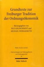 Grundtexte zur Freiburger Tradition der Ordnungsökonomik : Walter Eucken Institut (Untersuchungen zur Ordnungstheorie und Ordnungspolitik Bd.50) （2008. X, 780 S. m. Abb. 24 cm）