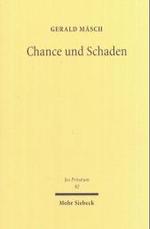 Chance und Schaden : Zur Dienstleisterhaftung bei unaufklärbaren Kausalverläufen. Habil.-Schr. Univ. München WS 2002/2003 (Jus Privatum Bd.92) （2004. XXVII, 468 S. 23,5 cm）