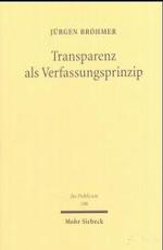 Transparenz als Verfassungsprinzip : Grundgesetz und Europ&auml;ische Union. Habil.-Schr. (Jus Publicum Bd.106) （2004. XX, 423 S. 23,5 cm）