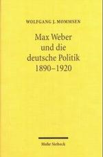 Ｍ．ヴェーバーとドイツ政治1890-1920年（第３版）<br>Max Weber und die deutsche Politik 1890-1920 （3. Aufl. 2004. XX, 533 S. 23,5 cm）