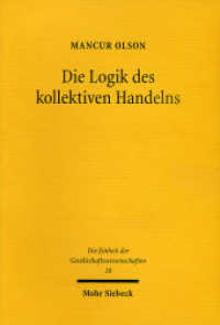 Die Logik des kollektiven Handelns : Kollektivgüter und die Theorie der Gruppen (Einheit der Gesellschaftswissenschaften 10) （5., durchges. Aufl. 2004. XIV, 181 S. 23,5 cm）