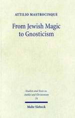 ユダヤ魔術からグノーシス主義へ<br>From Jewish Magic to Gnosticism (Studien und Texte zu Antike und Christentum Bd.24) （2005. XV, 244 S. w. ill. 23,5 cm）