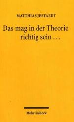 Das mag in der Theorie richtig sein ... : Vom Nutzen der Rechtstheorie
