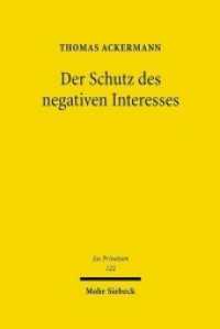 消極的利益の保護<br>Der Schutz des negativen Interesses : Zur Verknüpfung von Selbstbindung und Sanktion im Privatrecht. Habilitationsschrift (Jus Privatum 122) （2007. XXII, 581 S. 23,5 cm）