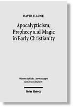 Apocalypticism, Prophecy and Magic in Early Christianity : Collected Essays (Wissenschaftliche Untersuchungen zum Neuen Testament) -- Hardback