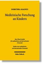児童に対する医学研究：法・倫理・比較考察<br>Medizinische Forschung an Kindern : Rechtliche, ethische und rechtsvergleichende Aspekte der Arzneimittelforschung an Kindern. Diss. (Studien zum ausländischen und internationalen Privatrecht Bd.170) （2006. XXI, 321 S. 23,5 cm）