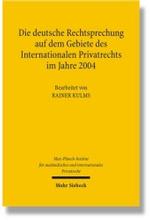 Die deutsche Rechtsprechung auf dem Gebiete des internationalen Privatrechts im Jahre 2004 （2006. 620 S.）