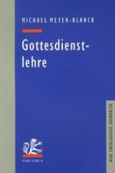 Gottesdienstlehre (Neue Theologische Grundrisse) （2011. XVII, 564 S.）