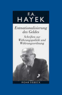 Gesammelte Schriften in deutscher Sprache. Abt.A 3 Entnationalisierung des Geldes : Schriften zur Währungspolitik und Währungsordnung （2011. VIII, 271 S. 232 mm）