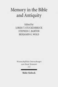 Memory in the Bible and Antiquity : The Fifth Durham-Tübingen Research Symposium (Durham, September 2004) (Wissenschaftliche Untersuchungen zum Neuen Testament 212) （2007. VI, 394 S. 237 mm）