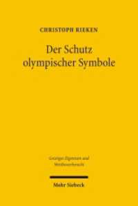 ドイツにおけるオリンピック商標の保護<br>Der Schutz olympischer Symbole : Schutzrechte an den Olympischen Ringen und den olympischen Bezeichnungen in Deutschland. Dissertationsschrift (Geistiges Eigentum und Wettbewerbsrecht GEuWR 15) （2008. XVI, 215 S. m. Abb. 156 x 233 mm）