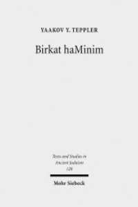 Birkat haMinim : Jews and Christians in Conflict in the Ancient World (Texte und Studien zum Antiken Judentum / Texts and Studies in Ancient Judaism TSAJ 120) （2007. X, 413 S. 238 mm）